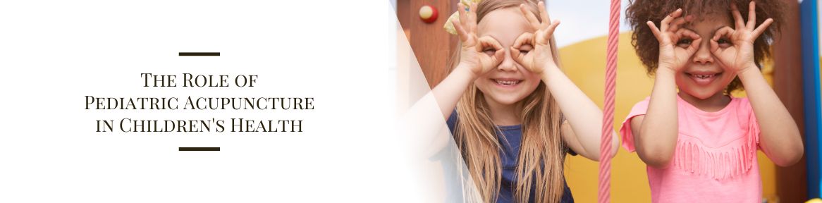 The Role of Pediatric Acupuncture in Children's Health
